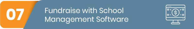 Check out how you can fundraise with school management software. 