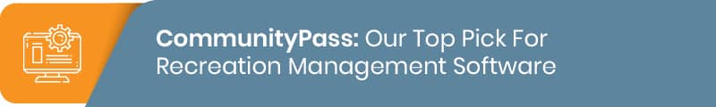 CommunityPass is our top pick for recreation management software.