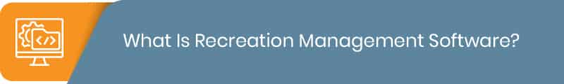 What is recreation management software?