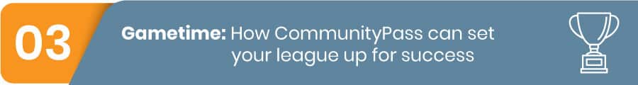 Choose CommunityPass as your sports league management software provider.