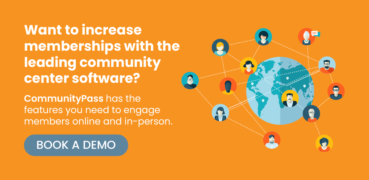 Want to increase memberships with the leading community center software? CommunityPass has the features you need to engage members online and in-person. Book a demo. Want to increase memberships with the leading community center software? CommunityPass has the features you need to engage members online and in-person. Book a demo.